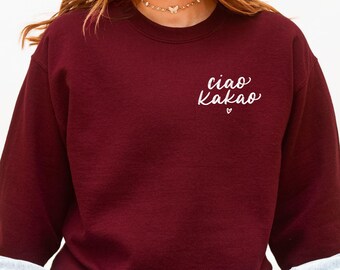 Ciao Kakao Sweatshirt | Funny Women's Sweater | Gift for Girlfriend | Slogan Sweater | S-2XL