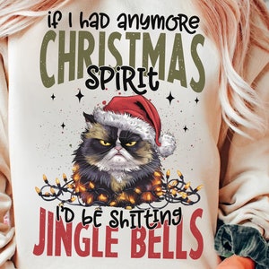 If I Had Anymore Christmas Spirit I&#39;d Be Shitting Jingle Bells PNG, Christmas Sublimation Design, Angry Cat, Grumpy, Sarcastic Quote, Mug