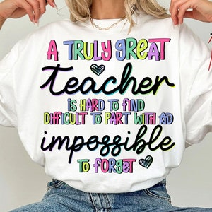 A Truly Great Teacher Is Hard To Find Difficult To Part With And Impossible To Forget svg, quotes svg, files for cricut, clipart, Silhouette