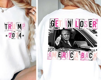 Trump Get In Loser We Are Taking America Back | Digital Design PNG | Political Graphic | High Quality Sublimation File