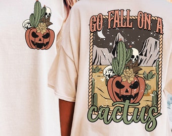 Go Fall on a Cactus PNG-Pumpkin Sublimation Digital Design Download-fall png, halloween png, spooky png, desert png, western halloween png