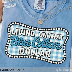 living on that blue collar dollar png, Trendy Western Png, Retro Western png, Funny Western, Western Boots Truck, Popular Western Shirt png