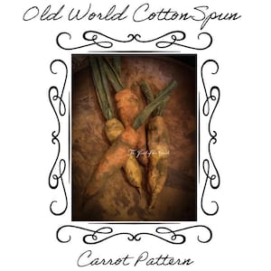 May include: A close-up of a group of five hand-stitched carrots in a wooden bowl. The carrots are made of cotton fabric and have a rustic, vintage look. The text "Old World Cotton Spun" and "Carrot Pattern" is visible on the image.
