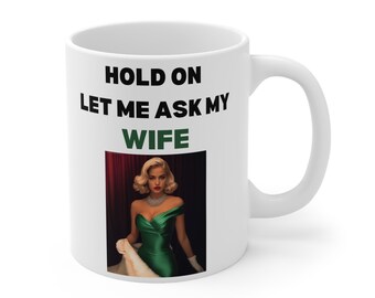 Evelyn Hugo 'Hold on Let me ask my Wife' 11 oz Mug from The Seven Husbands of Evelyn Hugo Book / Gift for Readers