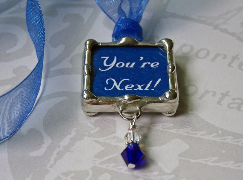 You're Next, Wedding Bouquet Charm, Bridal Charm, Soldered Glass Pendant, Tossing Bouquet Decoration, Bridesmaid, Single Ladies Gift image 1