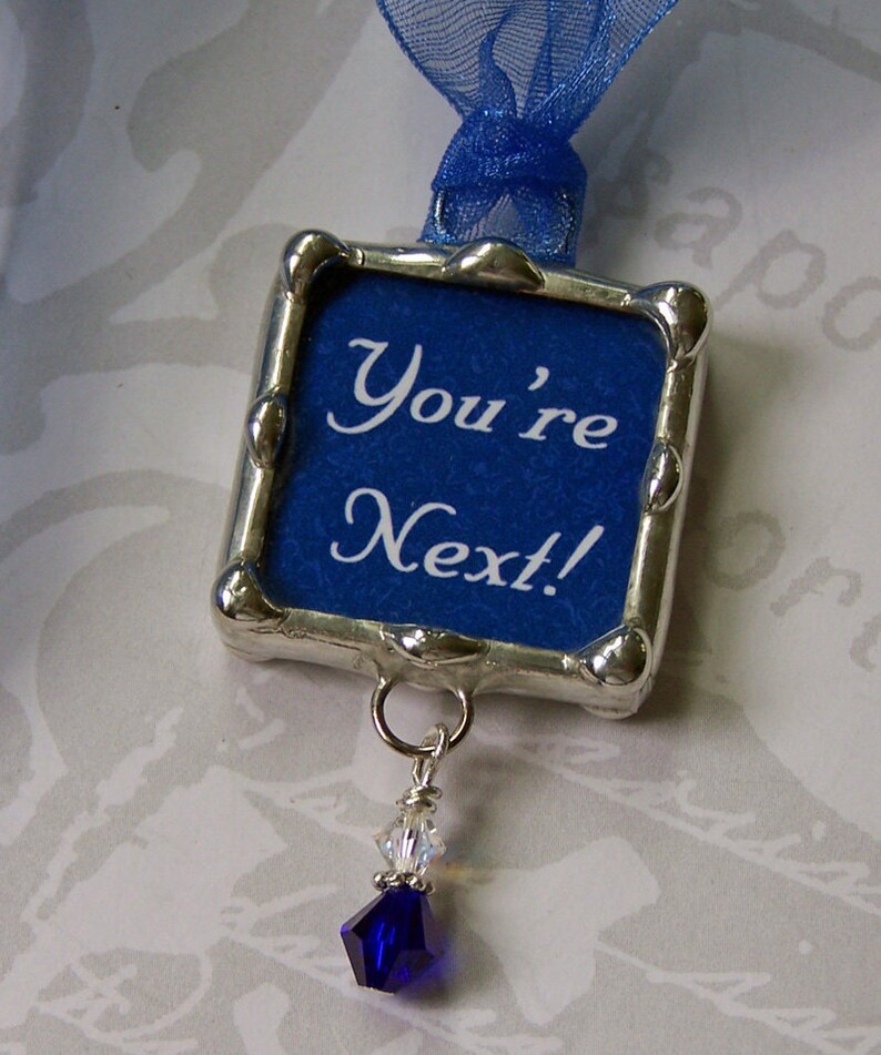 You're Next, Wedding Bouquet Charm, Bridal Charm, Soldered Glass Pendant, Tossing Bouquet Decoration, Bridesmaid, Single Ladies Gift image 4