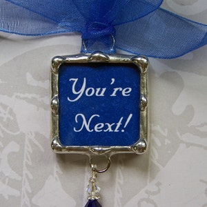 You're Next, Wedding Bouquet Charm, Bridal Charm, Soldered Glass Pendant, Tossing Bouquet Decoration, Bridesmaid, Single Ladies Gift image 3