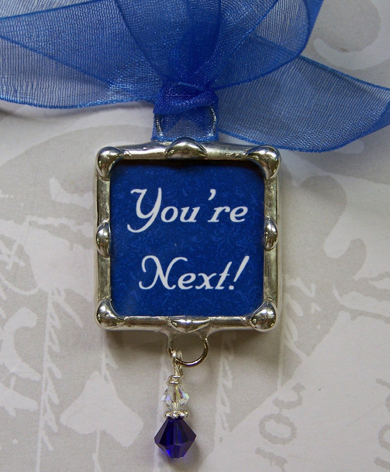 You're Next, Wedding Bouquet Charm, Bridal Charm, Soldered Glass Pendant, Tossing Bouquet Decoration, Bridesmaid, Single Ladies Gift image 3