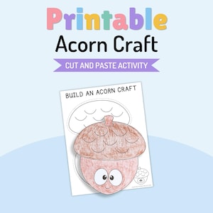 May include: A printable acorn craft activity sheet featuring the text "Printable Acorn Craft", "CUT AND PASTE ACTIVITY", and "BUILD AN ACORN CRAFT". The page displays a brown colored-in acorn with large eyes and a small smile.