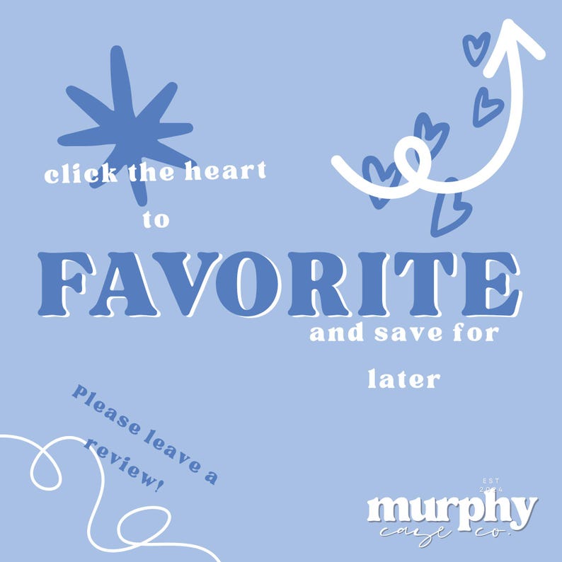 May include: Blue and white graphic with the text "click the heart to FAVORITE and save for later".  The graphic also includes a white star and a white heart with an arrow pointing upwards.  The text "Please leave a review!" is also included in the graphic.  The graphic also includes the text "murphy cage co."