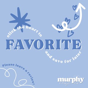 May include: Blue and white graphic with the text "click the heart to FAVORITE and save for later" and "Please leave a review!" with a stylized star and heart shapes. The text "murphy cozy co. est 2024" is also included.