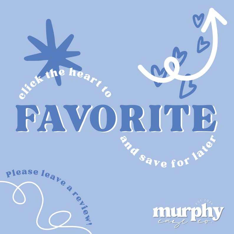 May include: Blue and white graphic with the text "click the heart to FAVORITE and save for later" and "Please leave a review!" with a stylized star and heart shapes. The text "murphy cozy co. est 2024" is also included.