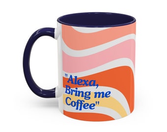 Alexa, Bring me Coffee - Coffee Mug (11oz)