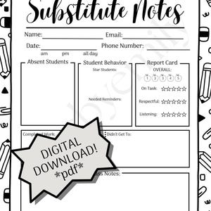 May include: Black and white printable substitute notes template with sections for student behavior, report card, and class notes. Includes the text "DIGITAL DOWNLOAD! pdf*". The background features pencil and eraser illustrations.