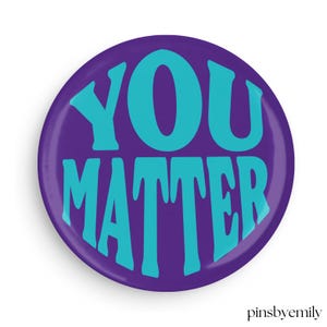 You Matter - Suicide Awareness Button