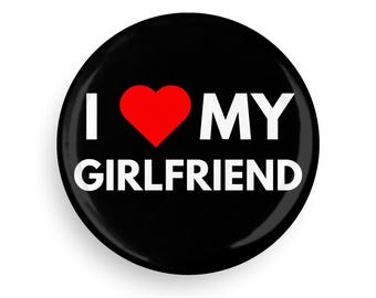 I love my Girlfriend Button - Customizable