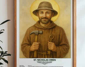 May include: A framed print of a painting depicting St. Nicholas Owen, a Catholic priest who built hiding places for priests during the English Reformation. The painting shows him wearing a brown robe and a wide-brimmed hat, holding a hammer and a key. The text below the image reads "St. Nicholas Owen "Priest-Hole Builder" March 22"