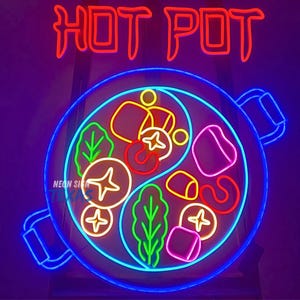 May include: Neon sign with the words "HOT POT" in red, and a depiction of a hot pot with various ingredients in different colors, including blue, green, yellow, orange, pink, and red.