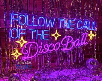 Follow The Call Of The Disco Ball Neon Sign Sign for Disco Party Decor Custom Disco Party Sign Disco Ball Sign Home Room Wall Sign Decor