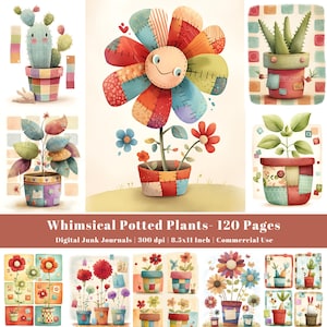 May include: A collection of whimsical potted plants illustrations. The image features various plants in colorful, patchwork-style pots. The text reads "Whimsical Potted Plants - 120 Pages". The illustrations are for digital junk journals and commercial use.