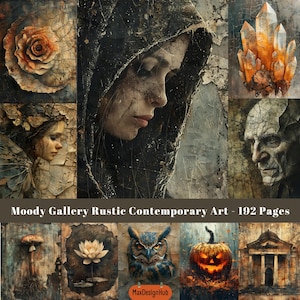 May include: A collage of moody, rustic contemporary art images. The images include a woman with a hood, a rose, a crystal, a mushroom, a lotus flower, an owl, a jack-o-lantern, and a building. The text "Moody Gallery Rustic Contemporary Art - 192 Pages" is at the bottom of the collage.
