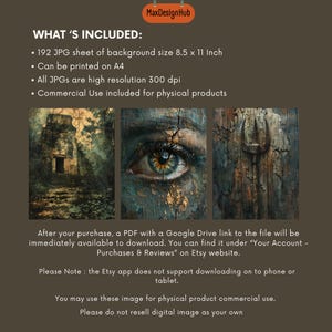 May include: A digital collage of three images. The first image is a dark, overgrown jungle scene with a stone doorway. The second image is a close-up of a green eye with cracked, textured skin. The third image is a rusty, metal trident on a wooden background. The text "WHAT'S INCLUDED:" is at the top of the image. The text "192 JPG sheet of background size 8.5 x 11 Inch" is below the text "WHAT'S INCLUDED:". The text "Can be printed on A4" is below the text "192 JPG sheet of background size 8.5 x 11 Inch". The text "All JPGs are high resolution 300 dpi" is below the text "Can be printed on A4". The text "Commercial Use included for physical products" is below the text "All JPGs are high resolution 300 dpi". The text "After your purchase, a PDF with a Google Drive link to the file will be immediately available to download. You can find it under "Your Account - Purchases & Reviews" on Etsy website." is below the text "Commercial Use included for physical products". The text "Please Note: the Etsy app does not support downloading on to phone or tablet." is below the text "After your purchase, a PDF with a Google Drive link to the file will be immediately available to download. You can find it under "Your Account - Purchases & Reviews" on Etsy website.". The text "You may use these image for physical product commercial use. Please do not resell digital image as your own" is below the text "Please Note: the Etsy app does not support downloading on to phone or tablet.".