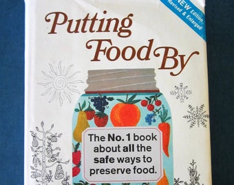 PUTTING FOOD BY Premiere Cookbook on All Ways to Preserve Food Hardcover w/ Dust Jacket