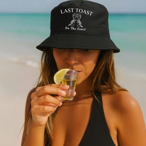 Beach Bachelorette Bucket Hat: Last Toast on the Coast, Embroidered Cotton