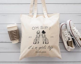 Oh Sip its a Girls Trip Tote Bag, Cruise Vacation Destination Tote Bag, Girls Getaway Bag, Personalized Ladies Travel Tote Girls Trip Favors