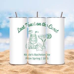 Personalized Last Toast on the Coast Tumbler, Bachelorette Party Tumbler, Girls Trip Gift, Bachelorette Gift, Bridesmaid Gift, Beach Tumbler