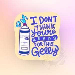 i don't think you're ready for this gelly vinyl die-cut sticker - radiology, medical decal, ultrasound tech, sonography student, sonographer