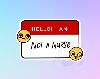 Not a Nurse Vinyl Sticker – Radiology, Ultrasound Tech Gift
