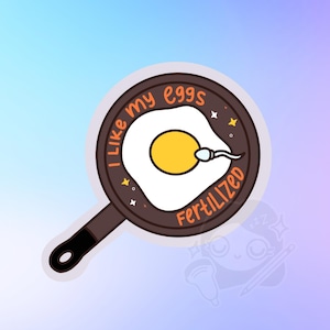 i like my eggs fertilized - funny IVF infertility vinyl sticker, obstetrics, gynecology, fertility doctor, REI specialist, in vitro, obgyn