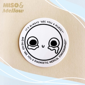 it&#39;s always &quot;are you a nurse&quot; vinyl die-cut sticker - radiology, medical decal, ultrasound, sonography student, us tech, sonographer
