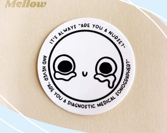 it&#39;s always &quot;are you a nurse&quot; vinyl die-cut sticker - radiology, medical decal, ultrasound, sonography student, us tech, sonographer