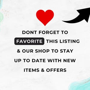 May include: A red heart with an arrow pointing upwards. Text reads: "DONT FORGET TO FAVORITE THIS LISTING & OUR SHOP TO STAY UP TO DATE WITH NEW ITEMS & OFFERS"