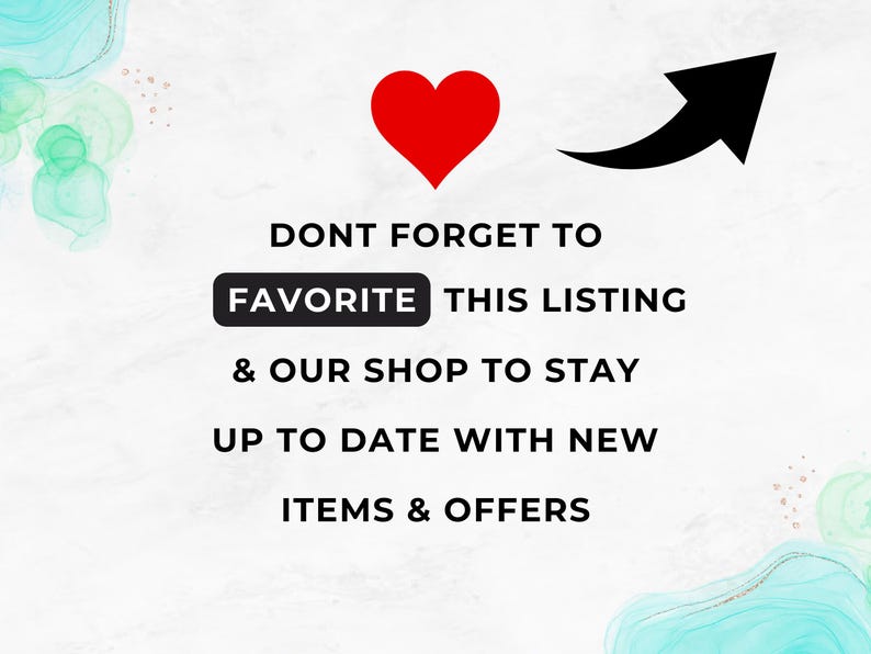 May include: A red heart with an arrow pointing upwards. Text reads: "DONT FORGET TO FAVORITE THIS LISTING & OUR SHOP TO STAY UP TO DATE WITH NEW ITEMS & OFFERS"