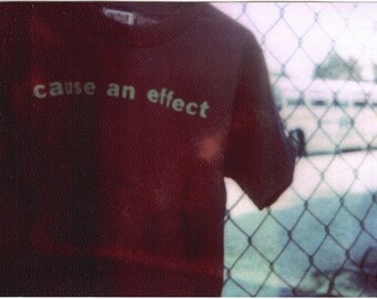 Tee Shirt, CAUSE AN EFFECT Tee, Vintage Indie Collective, Handmade Text Tee, Wearable Art, Custom Text Color, Textscape,