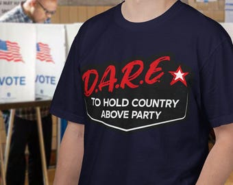 D.A.R.E. To Hold Country Above Party T-shirt | Patriotic Democrat Republican Political Tee for Midterm Elections