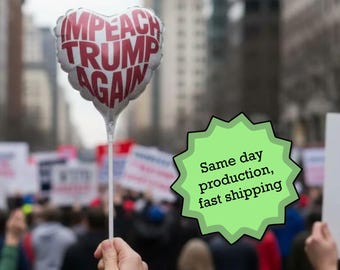 Impeach Trump Again Heart Balloon - 6" Reusable Funny Political Sign, Sarcastic Anti-Trump No Kings Protest