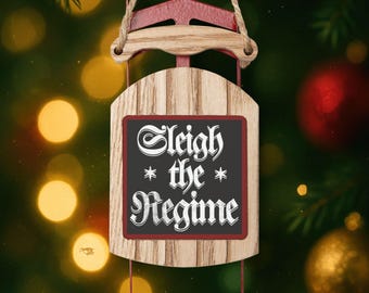 Anti-Trump Christmas Sled Ornament, Gothic Font, Funny Xmas Pun, Sleigh the Trump Regime