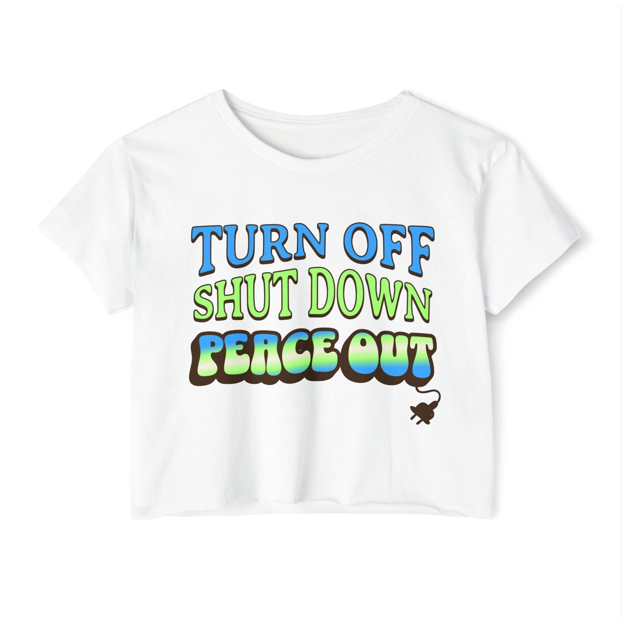 Crop Tee - Social Media Detox, Turn off, shut down, peace out! Cute women's tshirt in cool colors, log off IG T-Shirt, Unplug, Unfollow