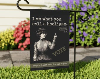 I Am What You Call a Hooligan suffragette Garden & House Banner | Vote 2026 Midterm Election Flag