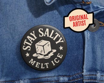 Stay Salty Melt ICE pin button | Round enamel-style button | Political Anti-ICE pinback badge | Original Artist