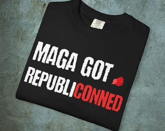 MAGA got Republic Conned Political Tee | Funny Anti-Trump Red Black anti Don the Con Republican
