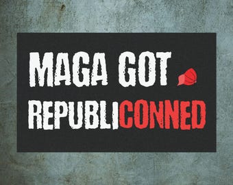 MAGA Got RepbliCONNED Car Magnet and Bumper Sticker | Anti Republican Anti-Trump Funny Political Truck