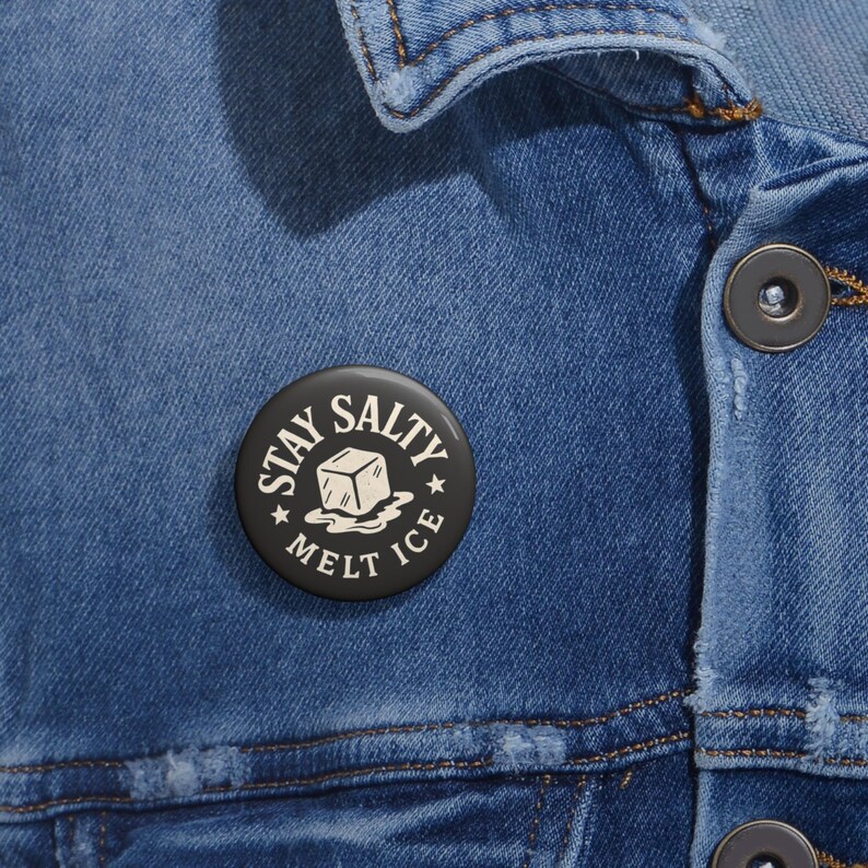 Stay Salty Melt ICE pin button | Round enamel-style button | Political Anti-ICE pinback badge | Original Artist image 4