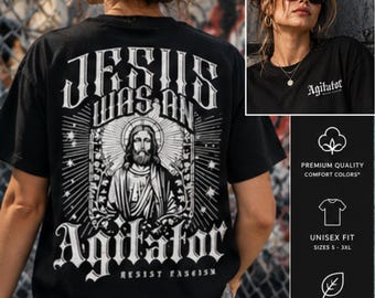 Jesus was an Agitator - Anti-Fascist Protest t-shirt, Resist Fascism Rally Tee, unpaid unagitated protestor shirt