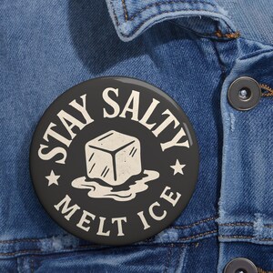 Stay Salty Melt ICE pin button | Round enamel-style button | Political Anti-ICE pinback badge | Original Artist image 10