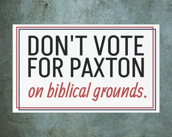 Anti Paxton Vote Car Magnet | Texas Democrat Magnetic Sticker - Sarcastic Biblical Grounds Bumper